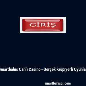 Smartbahis Canlı Casino - Ger&ccedil;ek Krupiyerli Oyunlar