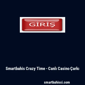Smartbahis Crazy Time - Canlı Casino &Ccedil;arkı