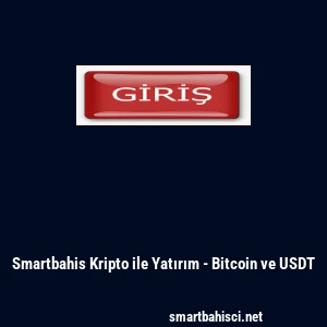Smartbahis Kripto ile Yatırım - Bitcoin ve USDT